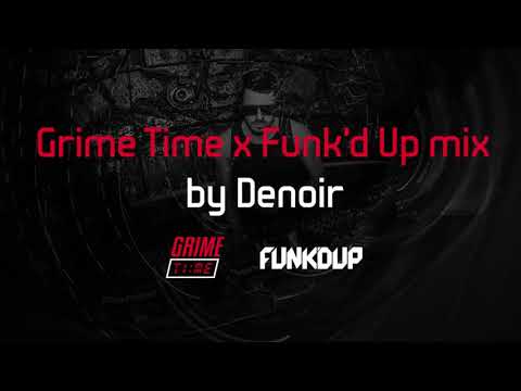Denoir - Grime Time x Funk'd Up mix