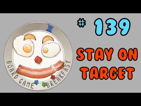 Board Game Breakfast 139 - Stay on Target!