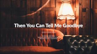 Then You Can Tell Me Goodbye (cover by Monika Gruda)