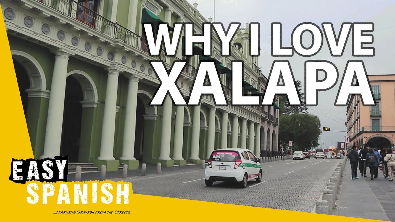 WHY I LOVE XALAPA VERACRUZ | Easy Spanish 102