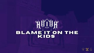 Download lagu AViVA - BLAME IT ON THE KIDS mp3