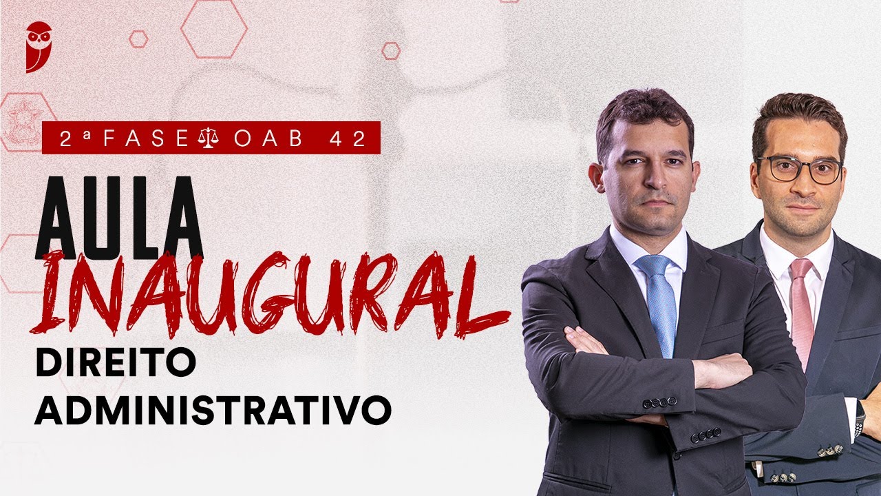 2ª Fase - OAB 42 | Aula Inaugural de Direito Administrativo