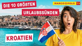 10 Dinge, die du in KROATIEN auf keinen Fall tun solltest - Die größten Urlaubss