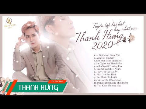 Tuyển Tập Bài Hát Hay Nhất Của Thanh Hưng 2020 | Best Songs Of Thanh Hung 2020