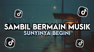 Download lagu DJ SAMBIL BERMAIN MUSIK SUNYIA BEGINI || VIRAL TIKTOK - Nando rmx mp3 Download lagu DJ SAMBIL BERMAIN MUSIK SUNYIA BEGINI || VIRAL TIKTOK - Nando rmx mp3