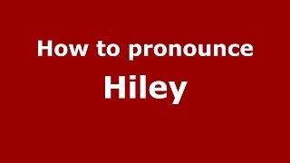 How to pronounce Hiley
