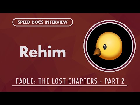 Speed Docs Interview - Fable: TLC Part 2: Rehim