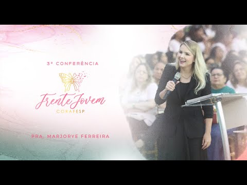 CONFERÊNCIA FRENTE JOVEM - Pra. Marjorye Ferreira