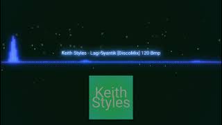 Download lagu Keith Styles - Lagi Syantik [DiscoMix] 120 Bmp mp3