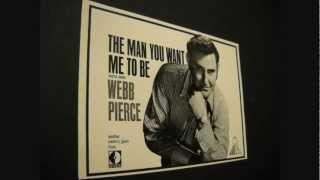 Webb Pierce  ~  The Man That You Want Me To Be