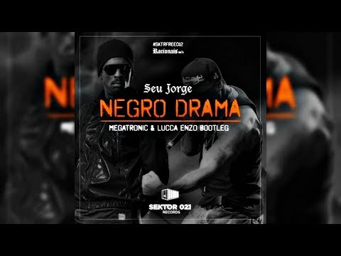 Seu Jorge - Negro Drama (Megatronic & Lucca Enzo Bootleg)