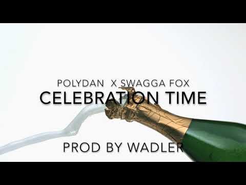 Celebration Time - PolyDan & Swagga Fox ( Prod By Wadler )