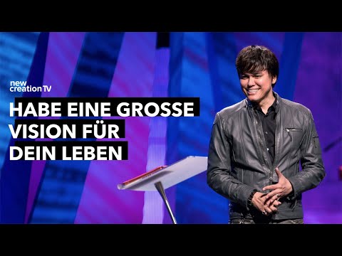 Habe eine große Vision für dein Leben – Joseph Prince I New Creation TV Deutsch