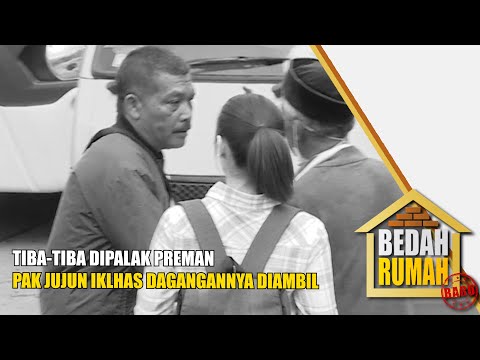 Pak Jujun Ikhlas Dagangannya Dipalak Preman jalanan | Bedah Rumah