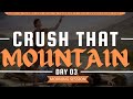 CRUSH THAT MOUNTAIN DAY 3| MORNING