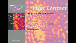 Gotta get back (2 Love) (Album version) - First Contact