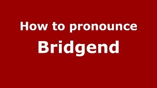 How to pronounce Bridgend