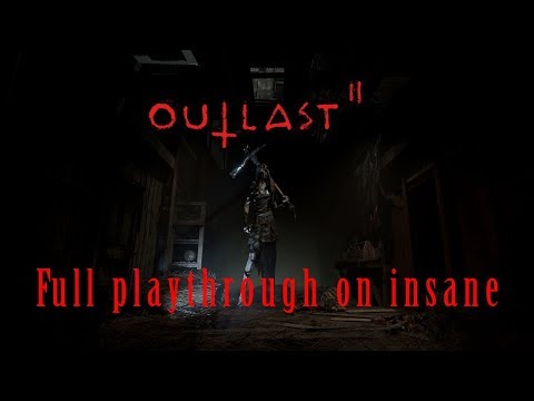 Outlast 2 Fullrun on Insane Difficulty (No Battery Reloading/Barrels/Closets)