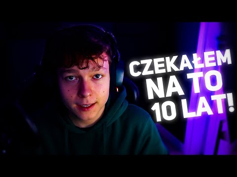 CZEKAŁEM NA TEN MOMENT PONAD 10 LAT!