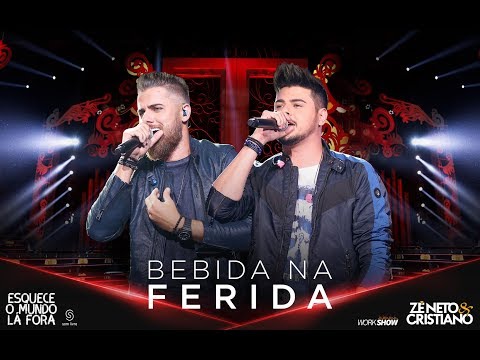 Zé Neto e Cristiano - BEBIDA NA FERIDA - #EsqueceOMundoLaFora