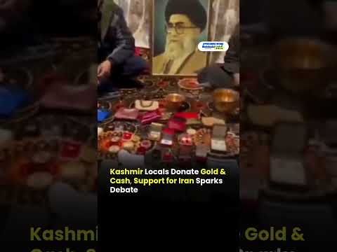 Kashmir Locals Donate Gold & Cash Amid Iran Tensions | Viral Videos Spark Debate