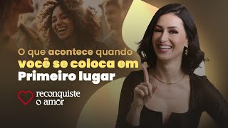 O QUE ACONTECE quando você SE COLOCA EM PRIMEIRO LUGAR?