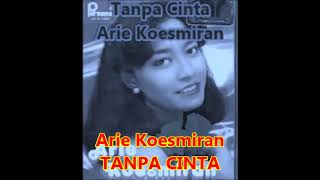 Download lagu ARIE KOESMIRAN : TANPA CINTA -- Lagu Kenangan 1970an mp3