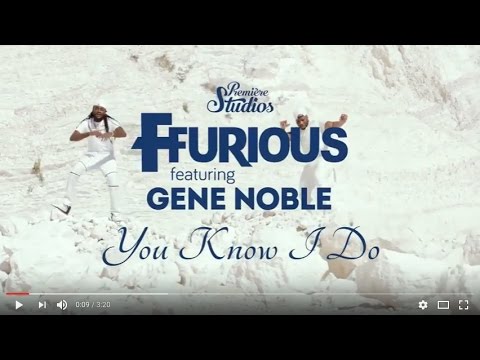 Ffurious feat Grammy Nominee Gene Noble - You Know I Do Official Video