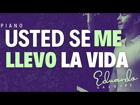 Usted Se Me Llevó La Vida