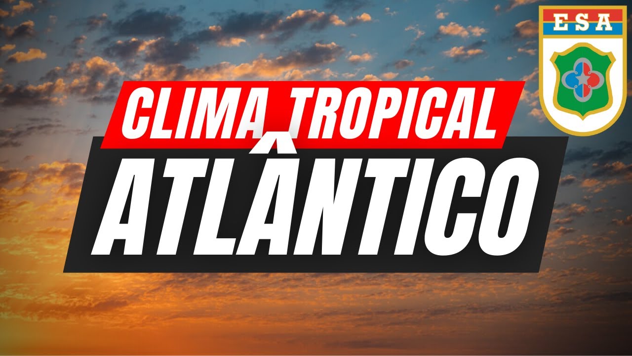 Características do clima tropical atlântico no Brasil !