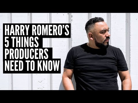 Harry Romero's 5 things Producers need to Know