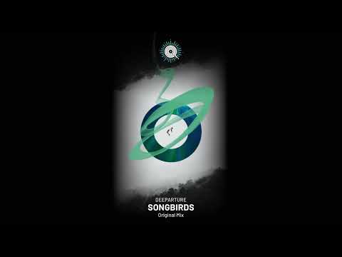 Deeparture - Songbirds (Original Mix)