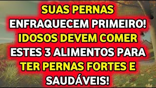 As Pernas Fraquejam Primeiro! Descubra 3 Alimentos Essenciais para Idosos Manterem-se Fortes