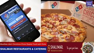 Muslims Alert Domino's Pizza Haalal Food nahi Deta