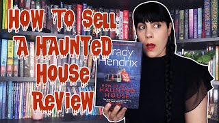 HOW TO SELL A HAUNTED HOUSE BY GRADY HENDRIX  |  SPOILER FREE BOOK REVIEW