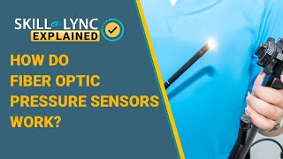 How do Fiber Optical Pressure Sensors Work? | Skill-Lync