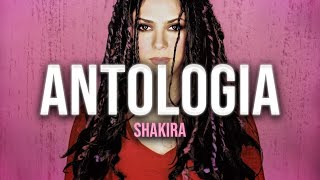 SHAKIRA - Antologia (LETRA)