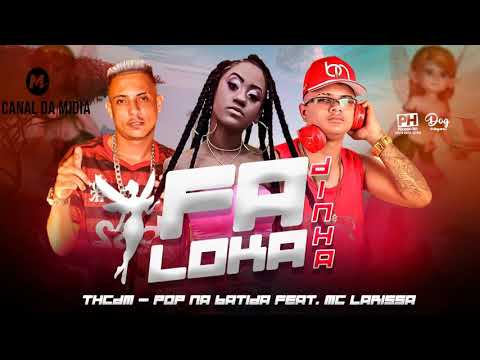 TH CDM & MC LARISSA E POP NA BATIDA - FADINHA LOKA