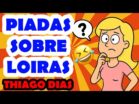PIADAS ANIMADAS DE LOIRAS - HUMORISTA THIAGO DIAS