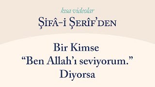 Kısa Video: Bir Kimse 'Ben Allah'ı Seviyorum' Diyorsa...