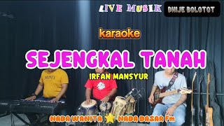 Download lagu KARAOKE DANGDUT II SEJENGKAL TANAH II NADA WANITA/CEWEK II NADA DASAR Fm mp3