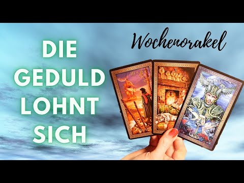 Die Geduld lohnt sich - Endlich Erfüllung Tarot Wochenorakel