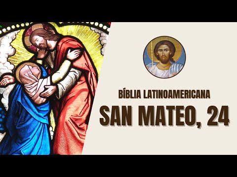 Evangelio según San Mateo, 24 - "Jesús salió del Templo, y mientras caminaba, sus discípulos le..."