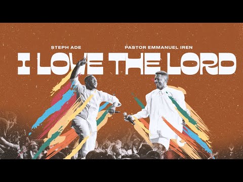 Steph Ade ft. Apostle Emmanuel Iren - I LOVE THE LORD (Official Video)