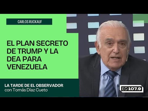 Trump and the DEA's secret plan for Venezuela - Carlos Ruckauf | El Observador Afternoon