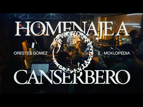Orestes Gomez, Mcklopedia - Homenaje a CANSERBERO