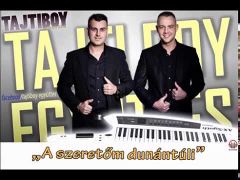 Tajtiboy együttes - A szeretőm dunántúli (2017)