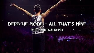 Depeche Mode - All That&#39;s Mine (FDieu VirtualRemix)