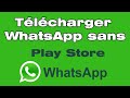 Comment télécharger et installer WhatsApp sans Play Store