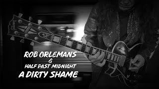 Rob Orlemans & Half Past Midnight - A Dirty Shame video